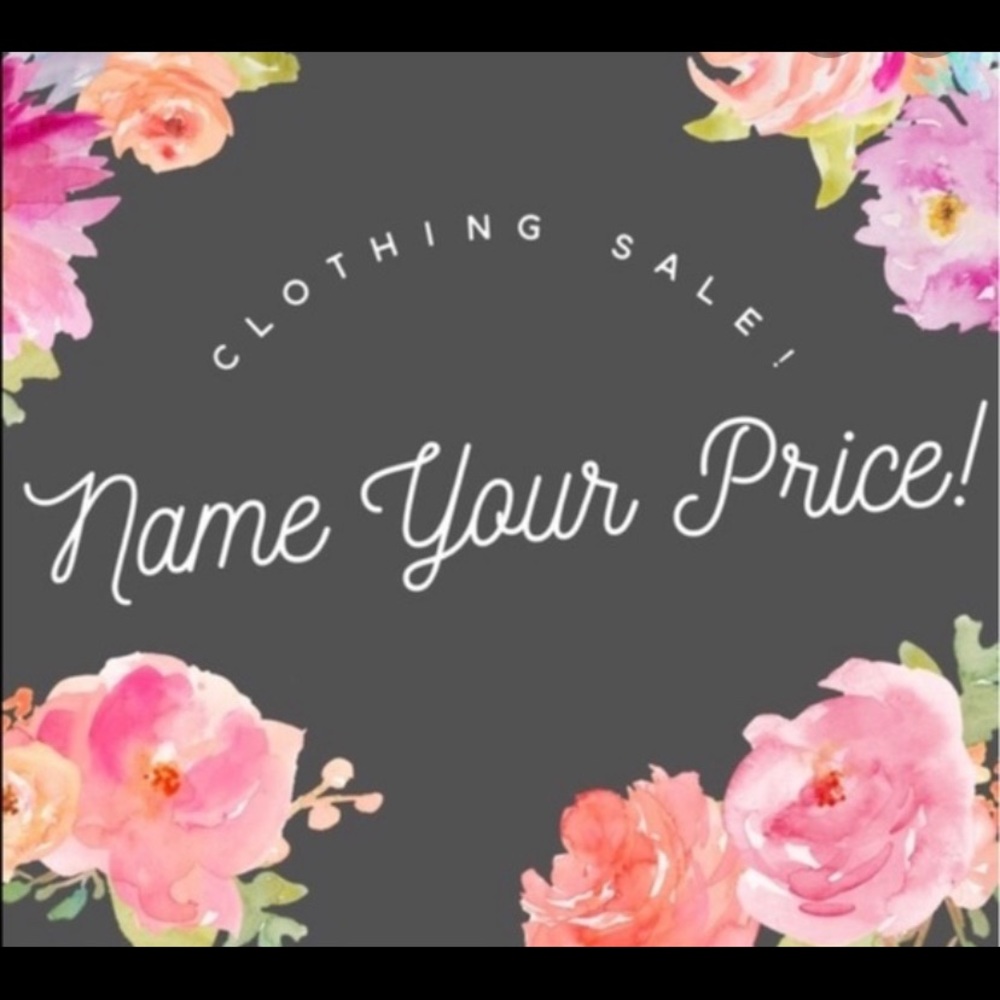 Name your Price on anything in my closet!